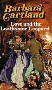book cover of Love and the Loathsome Leopard by Barbara Cartland