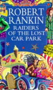 book cover of Raiders of the Lost Car Park by Robert Rankin