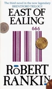 book cover of East of Ealing (Brentford Trilogy Vol. 3) by Robert Rankin