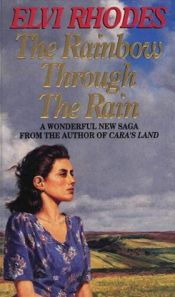 book cover of Rainbow Through the Rain by Elvi Rhodes