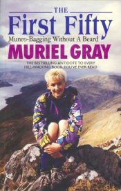book cover of The first fifty : Munro-bagging without a beard by Muriel Gray
