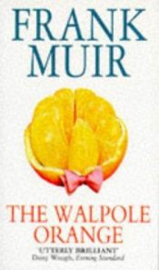 book cover of The Walpole orange by the late Frank Muir