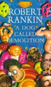 book cover of A Dog Called Demolition by Robert Rankin