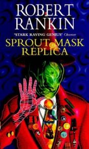 book cover of Sprout Mask Replica by Robert Rankin