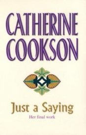 book cover of Just A Saying by Catherine Cookson