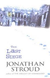 book cover of The Last Siege by Jonathan Stroud