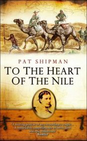 book cover of To the heart of the Nile by Pat Shipman