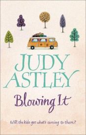 book cover of Blowing it by Judy Astley