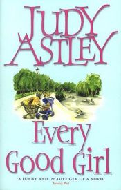 book cover of Every Good Girl (1998) by Judy Astley
