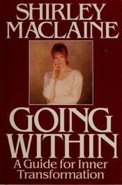 book cover of Going within: A Guide for Inner Transformation by Shirley MacLaine