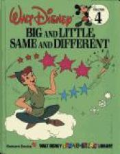 book cover of Big and Little, Same and Different (Walt Disney Fun-to-Learn Library Volume 4) by Walt Disney