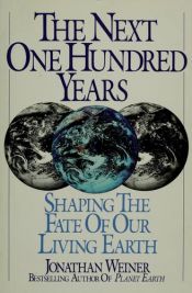 book cover of Next One Hundred Years, The by Jonathan Weiner