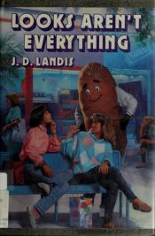 book cover of Looks Aren't Everything by J.D. Landis