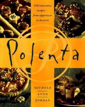 book cover of Polenta: 100 Innovative Recipes--From Appetizers to Desserts by Michele Jordan