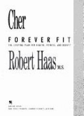 book cover of Cher Forever Fit: The Lifetime Plan for Health, Fitness, and Beauty by Robert Haas