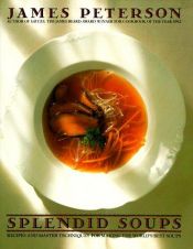 book cover of Splendid Soups : Recipes and Master Techniques for Making the World's Best Soups by James Peterson