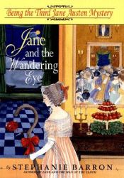 book cover of Jane and the Wandering Eye (Jane Austen Mysteries (Paperback)) by Stephanie Barron