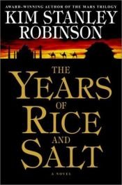 book cover of The Years of Rice and Salt by キム・スタンリー・ロビンソン