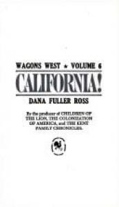 book cover of California! (Wagons West Series #6) by Dana Fuller Ross