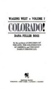book cover of Colorado! (Wagons West Series # 7) by Dana Fuller Ross
