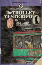 book cover of The Trolley to Yesterday by John Bellairs