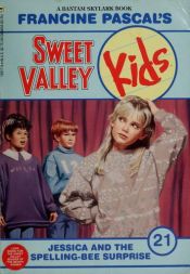 book cover of Jessica and the Spelling Bee Surprise (Sweet Valley Kids, No 21) by Francine Pascal