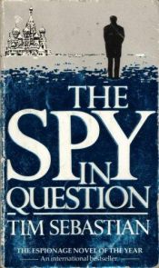 book cover of The Spy In Question by Tim Sebastian