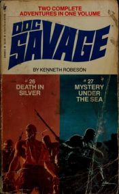 book cover of Doc Savage #26 and #27: Death in Silver & Mystery Under the Sea by Kenneth Robeson