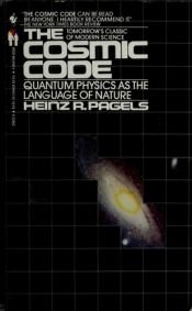 book cover of The Cosmic Code: Quantum Physics As the Language of Nature by Heinz Pagels
