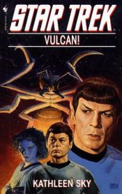 book cover of Vulcan! by Kathleen Sky