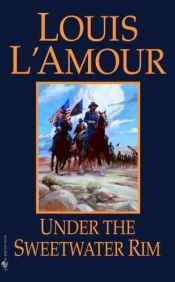 book cover of Under The Sweetwater Rim by Louis L'Amour