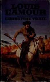 book cover of Crossfire Trail by Louis L'Amour
