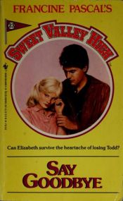 book cover of Sweet Valley High #023: Say Goodbye by Francine Pascal