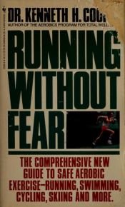 book cover of Running without fear : how to reduce the risk of heart attack and sudden death during aerobic exercise by Kenneth H. Cooper
