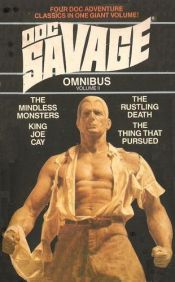 book cover of Doc Savage Omnibus II: The Mindless Monsters, King Joe Cay, The Rustling Death, The Thing That Pursued by Kenneth Robeson
