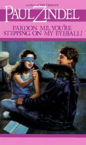 book cover of Pardon me, you're stepping on my eyeball! by Paul Zindel
