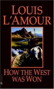 book cover of How The West Was Won by Louis L'Amour