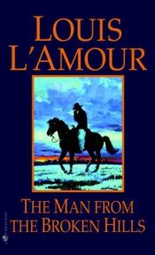 book cover of Man from the Broken Hills by Louis L'Amour