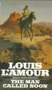 book cover of The Man Called Noon by Louis L'Amour