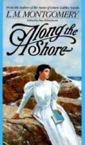 book cover of Along the Shore by Lucy Maud Montgomery