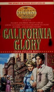 book cover of The Holts, An American Dynasty 04: California Glory by Dana Fuller Ross