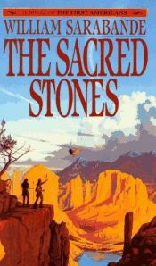 book cover of The Sacred Stones: A Novel of the First Americans (First Americans) by William Sarabande