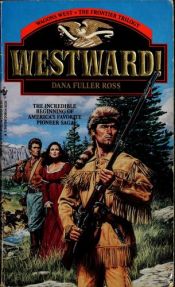 book cover of Wagons West, The Frontier Trilogy 01: Westward! by Dana Fuller Ross