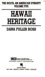 book cover of HAWAII HERITAGE (The Holts : An American Dynasty, Vol. 5) by Dana Fuller Ross