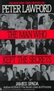 book cover of Peter Lawford: The Man Who Kept Secrets by James Spada