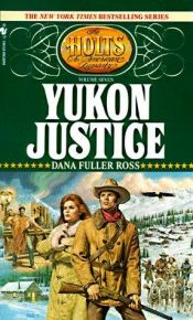 book cover of The Holts, An American Dynasty 07: Yukon Justice by Dana Fuller Ross