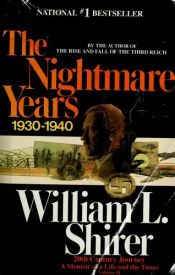 book cover of The nightmare years: a memoir of a life and the times by विलियम एल शैरर