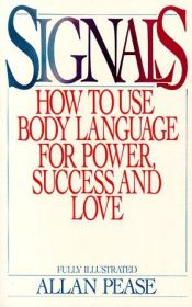 book cover of Signals : How To Use Body Language For Power, Success, And Love by Allan Pease