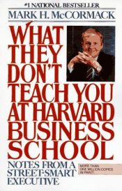 book cover of What They Don't Teach You at Harvard Business School (A John Boswell's Associates book) by Mark McCormack