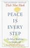 Peace Is Every Step: the Path of Mindfulness in Everyday Life
